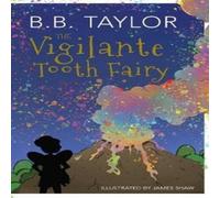 B B Taylor The Vigilante Tooth-Fairy Book B B Taylor Multicolor