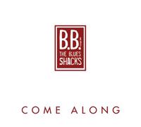 B.B. & The Blues Shacks - Come Along