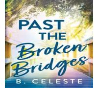 B. Celeste Past the Broken Bridges Paperback Book B. Celeste Multicolor