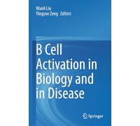 B Cell Activation in Biology and in Disease