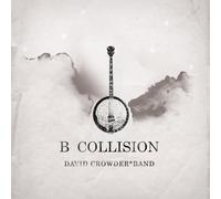 B Collision by David Crowder (2006-06-27)