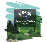 B’Darija - بْدَّارِجَه ( Nature - Tabia'a - الطَّبيعَه): Learn Moroccan Darija -Nature Editon