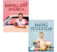 B. Dylan Hollis Collection 2 Books Set (Baking Across America A Vintage Recipe Road Trip & Baking Yesteryear The Best Recipes from the 1900s to the 1980s)