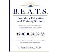 B.E.A.T.S.: Boundary Education And Training Sessions: A Cognitive-Based Modular Program to Educate and Guide Youth Toward Responsible Sexual Behavior