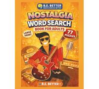 B.E. Better Nostalgia Word Search Book for Adults - 77 Large Print Retro Puzzles for Brain Exercise, Memory & Relaxation (Music, Travel & 70s-90s ... Reduce Stress & Relive the Good Old Days