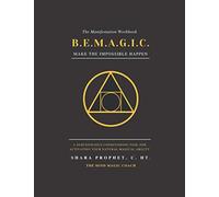 B.E.M.A.G.I.C. The Manifestation Workbook: Make The Impossible Happen: A Subconscious Conditioning Tool For Activating Your Natural Magical Ability