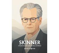 B. F. Skinner: A Simple Introduction to the Life, Ideas, and Influence