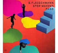 B. Fleischmann - Stop Making Fans [VINYL]
