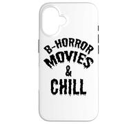 B Horror Movies And Chill - Funny Horror Movie Lover Case for iPhone 16