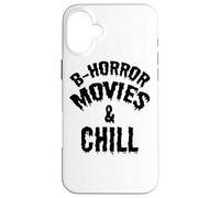 B Horror Movies And Chill - Funny Horror Movie Lover Case for iPhone 16 Plus