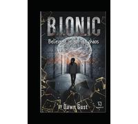 B.i.o.n.i.c Believe It Or Not It’s Chaos: A Psychological Thriller About Survival, Strategy, and Observing the System (The B.I.O.N.I.C Psychological Series)