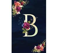 B: Initial Monogram Notebook - Floral College Rule Lined Writing and Notes Journal (Floral Monogram Journals)
