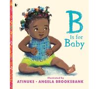 B Is for Baby : A perfect gift for new babies, new-time parents, and toddlers age 2+ learning their first words.
