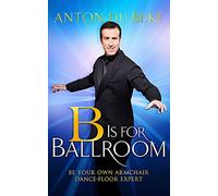 B is for Ballroom: Be Your Own Armchair Dancefloor Expert