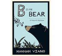 B Is for Bear: A Natural Alphabet Book