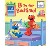 B Is for Bedtime! (Sesame Street) (Nifty Lift-and-Look)