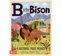 B is for Bison: A National Parks Alphabet (Alphabet Primers)
