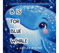 B is For Blue Whale: A Beautiful Ocean Animals ABC Book for Kids Ages 2-5 Learn the Alphabet with Marine Life, Toddler Early Learning Picture Book
