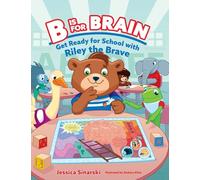B Is for Brain: Get Ready for School with Riley the Brave (5) (Riley the Brave's Adventures)