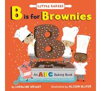 B Is for Brownies: An ABC Baking Book: 3 (Little Bakers, 3)