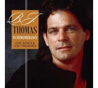 B.J. Thomas - In Remembrance Love Songs & Lost Treasures