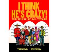 B.K. Taylor - I Think He's Crazy!: The Art of B.K. Taylor from the pages of the National Lampoon