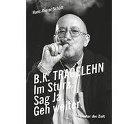 B. K. TRAGELEHN: Im Sturz. Sag Ja. Geh weiter.