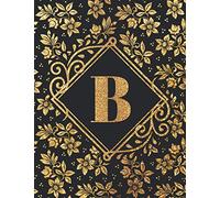 B Letter Monogram Initial Floral B Letter Notebook Diary For Men Women Kids: B Journal: Letter "B" Monogram Initial Floral Paperback Journal - (8.5x11)