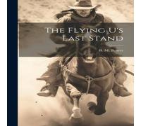 B. M. Bower The Flying U's Last Stand Hardcover Book B. M. Bower Multicolor