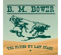 B. M. Bower The Flying U's Last Stand Paperback Book B. M. Bower Multicolor
