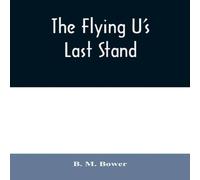 B. M. Bower The Flying U's Last Stand Paperback Book B. M. Bower Multicolor