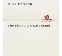 B. M. Bower The Flying U's Last Stand Paperback Book in White B. M. Bower White
