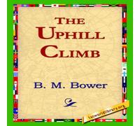 B. M. Bower The Uphill Climb Hardcover Book B. M. Bower Multicolor