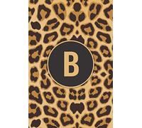 B: Monogram Leopard Print Pattern Cheetah Personalized Notebook Initial Letter Journal for Girls Women Men, Leopard Lovers, Leopard Themed Gift, ... Day Gifts, 120 Pages of 6" x 9" Lined No