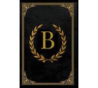 B Monogram Notebook: Elegant Black Journal for Writing, Notes & Daily Use: Classic Black Monogrammed Notebook • 120 Lined Pages • Minimalist Cover • Perfect for Work, School & Personal Journaling