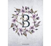 B Monogram Notebook: Floral Wreath Initial Cover for Girls and Women School and Office Wide Ruled Line Paper (Vol 3)