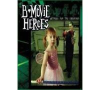 B Movie Heroes – Anthems For The Underdog