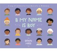 B My Name Is Boy: A Song of Celebration from Australia to Zimbabwe