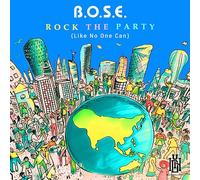 B.O.S.E. - Rock The Party (Like No One Can)