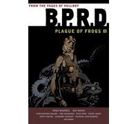 B.P.R.D: Plague of Frogs Volume 1