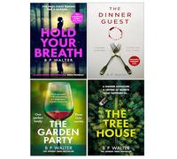 B P Walter Collection 4 Books Set (Hold Your Breath, The Dinner Guest, The Garden Party, The Treehouse)