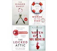B. P. Walter Collection 4 Books Set (The Dinner Guest, The Woman on the Pier, The Locked Attic & Notes on a Murder)