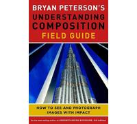 Bryan Peterson's Understanding Composition Field Guide - Paperback NEW Peterson,