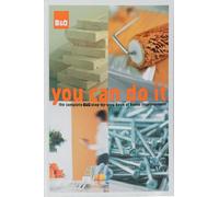 B&Q You Can Do it: The Complete B&Q Step-by-step Book of Home Improvement