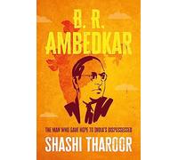 B. R. Ambedkar: The Man Who Gave Hope to India's Dispossessed (Global Icons)