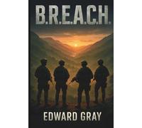 B.R.E.A.C.H.: An Action-Packed Military Thriller (BREACH PROTOCOL SERIES)