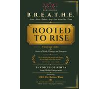 B.R.E.A.T.H.E. Rooted to Rise: Stories of Faith, Courage, and Enterprise (Volume 1)