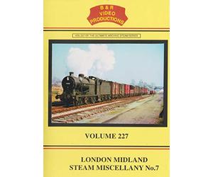 B&R No. 227 Dvd - London Midland Steam Miscellany, Part 7
