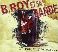 B. Roy Et Sa Bande - 17 Rue Du Plaisir [French Import]
