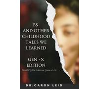 B.S. and other Childhood Tales We Learned: GEN- X EDITION: 2